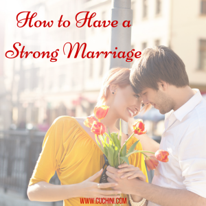 How to Have a Strong Marriage