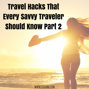Travel Hacks That Every Savvy Traveler Should Know Part 2
