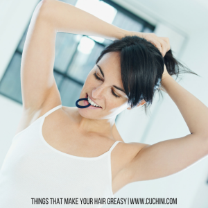 Things that make your hair greasy