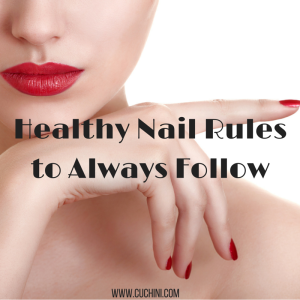 Healthy Nail Rules to Always Follow