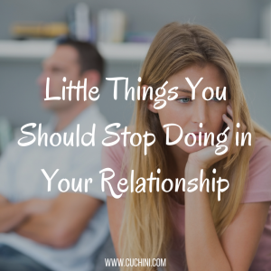 Little Things You Should stop doing in your relationship