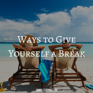 ways-to-give-yourself-a-break