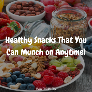 Healthy Snacks That You Can Munch on Anytime!