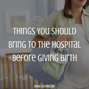 Things You Should Bring to the Hospital Before Giving Birth