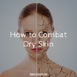 How to Combat Dry Skin