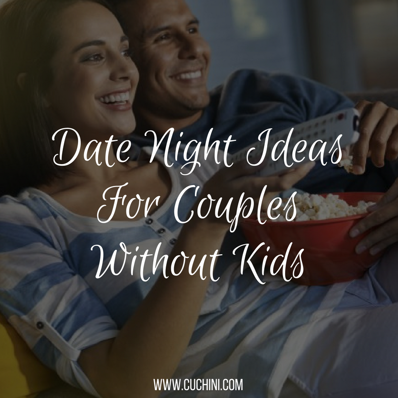 Date Night Ideas For Couples Without Kids | Cuchini Blog