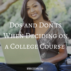 Dos and Don’ts When Deciding on a College Course