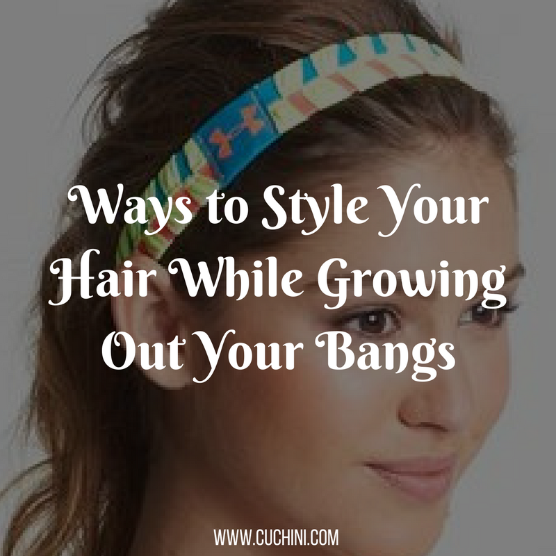 Ways to Style Your Hair While Growing Out Your Bangs | Cuchini Blog