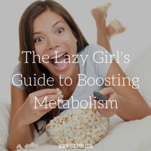The Lazy Girl's Guide to Boosting Metabolism
