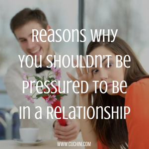 Reasons Why You Shouldn't Be Pressured to Be in a Relationship