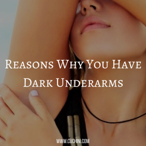 Reasons Why You Have Dark Underarms