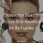 Outdated Beauty Rules You Should Be Breaking | Cuchini Blog