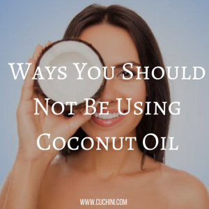 Ways You Should Not Be Using Coconut Oil