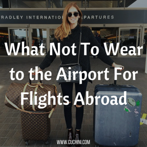 What Not To Wear to the Airport For Flights Abroad