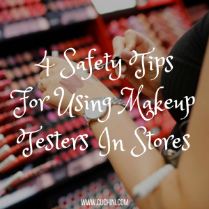 4 Safety Tips For Using Makeup Testers In Stores