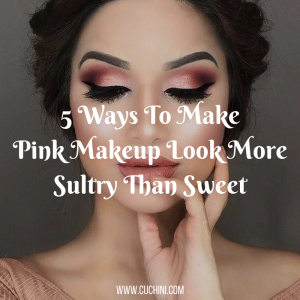 5 Ways To Make Pink Makeup Look More Sultry Than Sweet