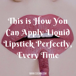 This is How You Can Apply Liquid Lipstick Perfectly, Every Time