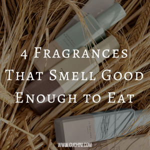 4 Fragrances That Smell Good Enough to Eat