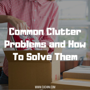 Common Clutter Problems and How To Solve Them