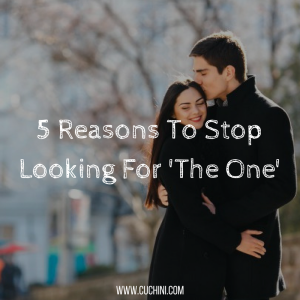 5 Reasons To Stop Looking For 'The One'