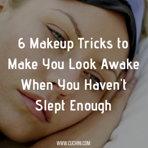 6 Makeup Tricks to Make You Look Awake When You Haven't Slept Enough
