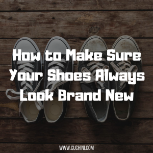 How to make sure your shoes always look brand new