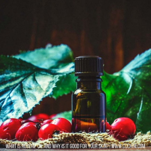 What is Rosehip Oil and why is it good for your skin_