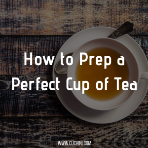 How to Prep a Perfect Cup of Tea