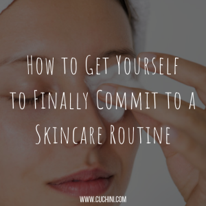 How to Get Yourself to Finally Commit to a Skincare Routine