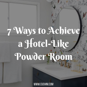 7 Ways to Achieve a Hotel-Like Powder Room