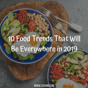 10 Food Trends That Will Be Everywhere in 2019