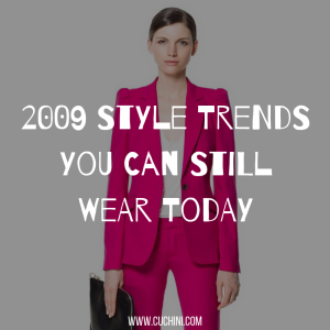 2009 Style Trends You Can Still Wear Today