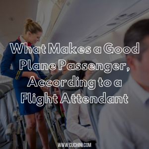 What Makes a Good Plane Passenger, According to a Flight Attendant