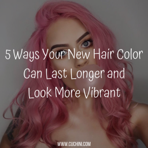 5 Ways Your New Hair Color Can Last Longer and Look More Vibrant